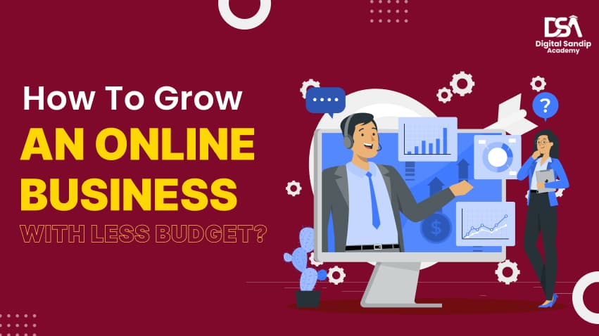 How to grow an Online Business with Less Budget?