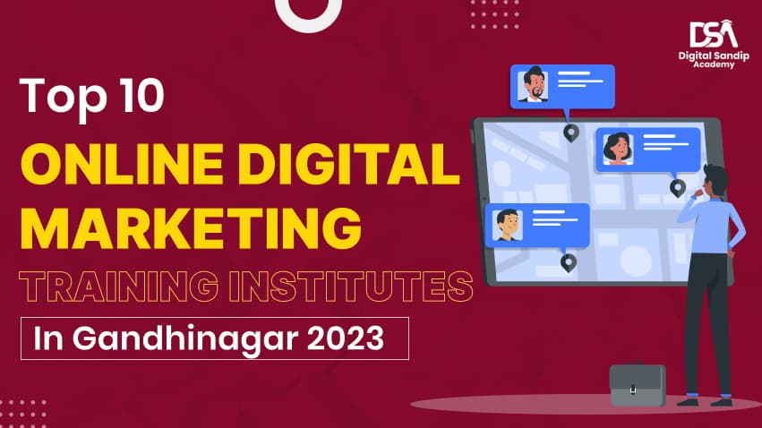 Top 10 Digital Marketing Training Institute in Gandhinagar 2023