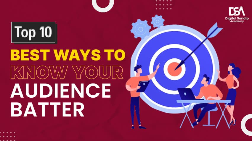Top 10 Best Ways To Know Your Audience Better