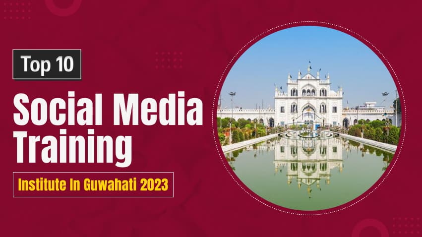 Top 10 SMM Training Institute in Guwahati 2025