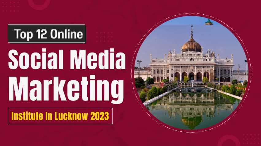 Top 12 Online SMM Institutes in Lucknow 2025
