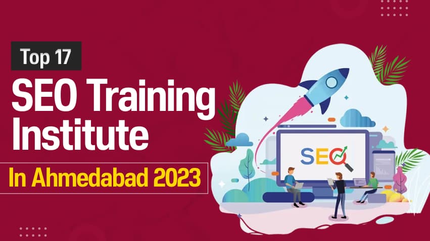 Top 17 SEO Training Institute in Ahmedabad 2023
