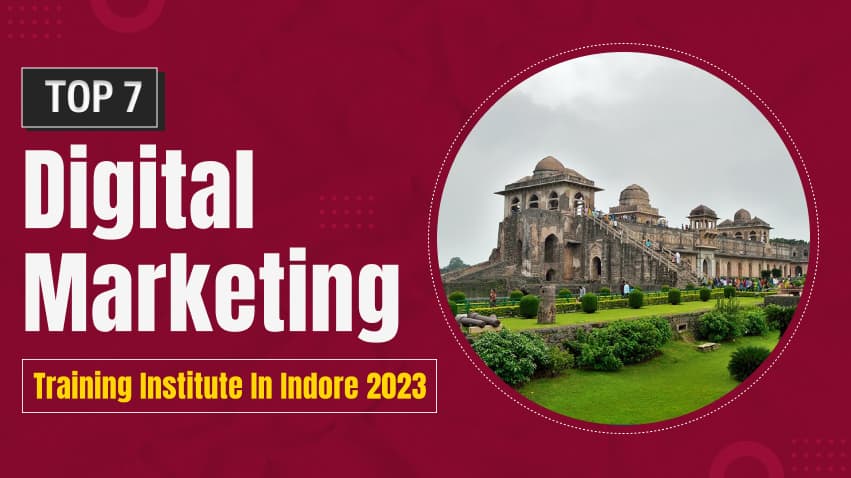 Top 7 Digital Marketing Training Institute in Indore 2025