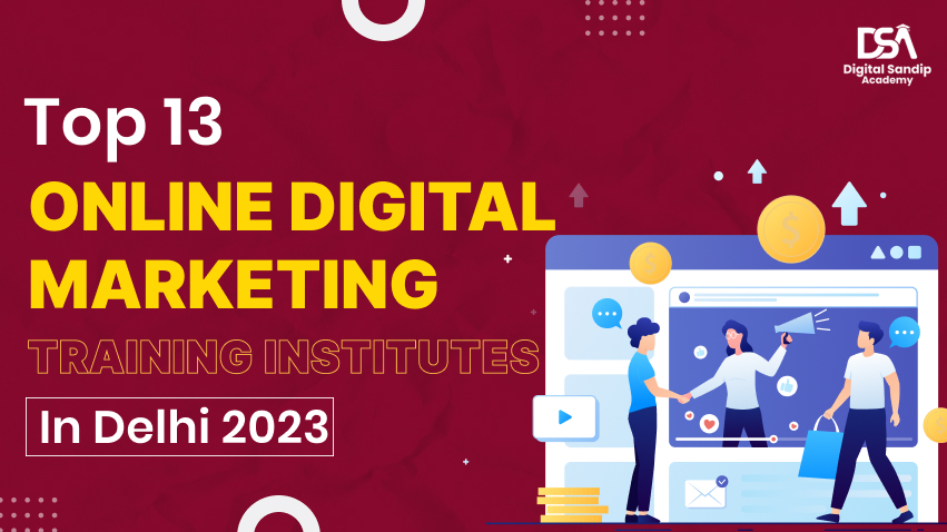 Top 13 online Digital Marketing Institutes in Delhi