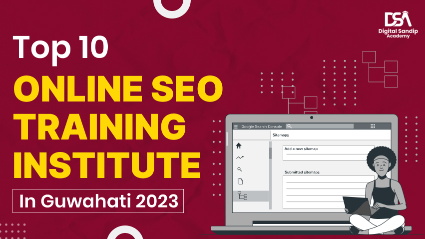 Top 10 Online SEO Training Institute In Guwahati