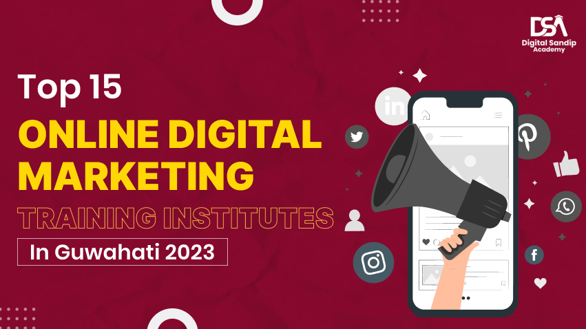 Top 15 Online Digital Marketing Training Institute in Guwahati