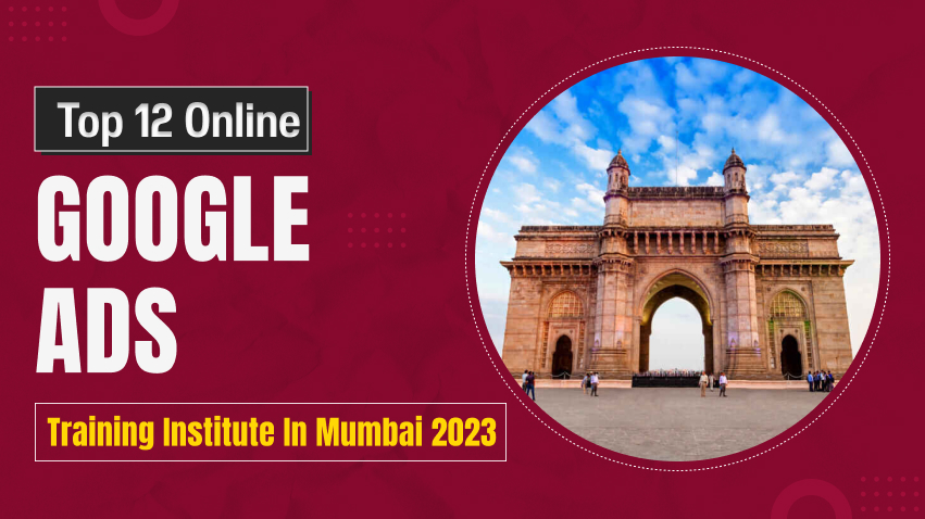 top 12 online google ads traning institute in mumbai 2023