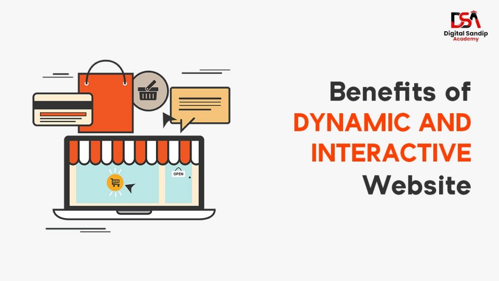 DSA- BENEFITS OF DYNAMIC AND INTERACTIVE WEBSITE