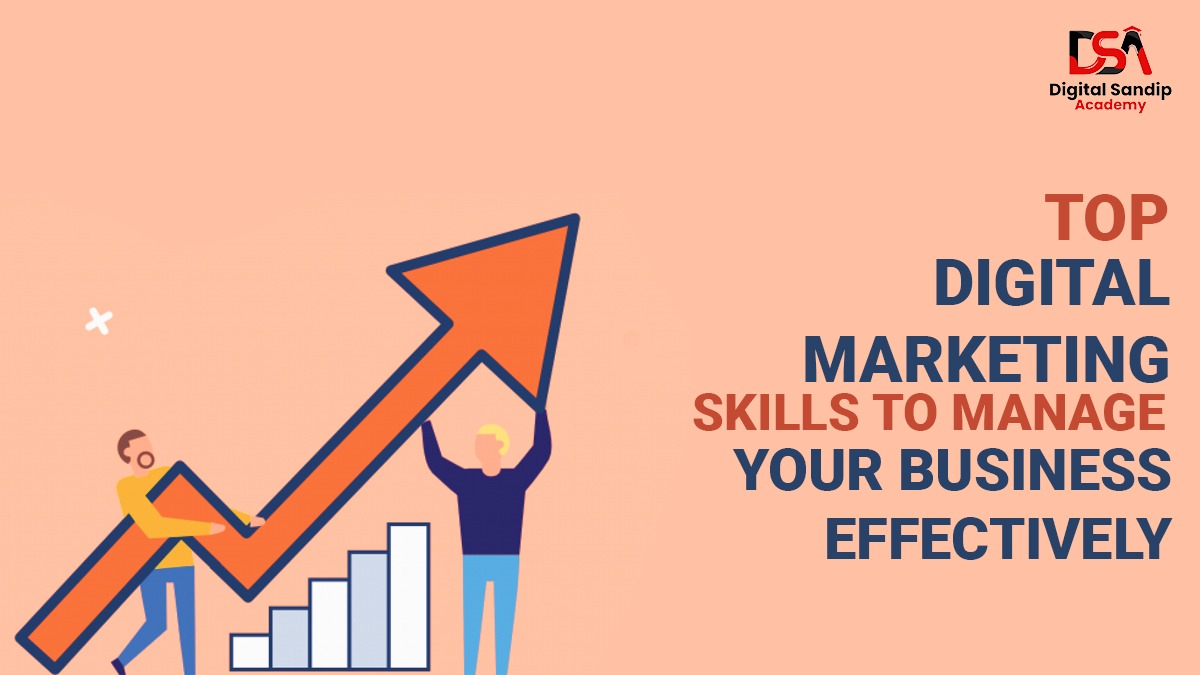 Top Digital Marketing Skills To Manage Your Business Effectively