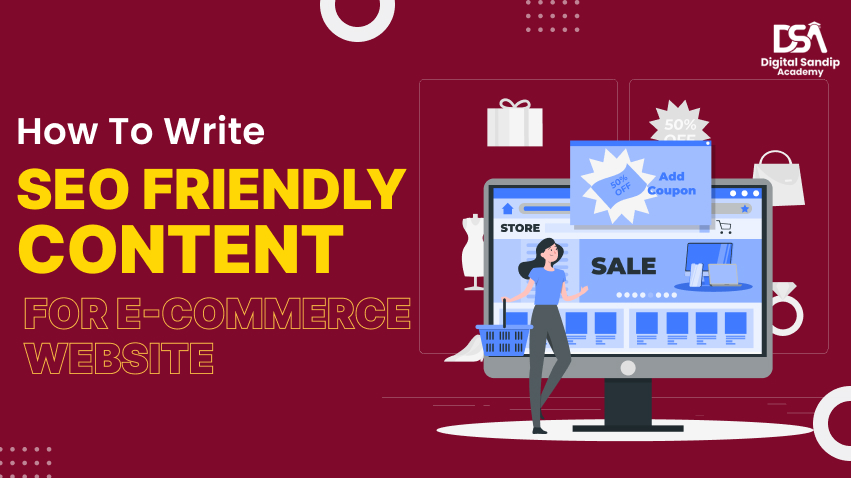 HOW TO WRITE SEO FRIENDLY CONTENT FOR E COMMERCE WEBSITE