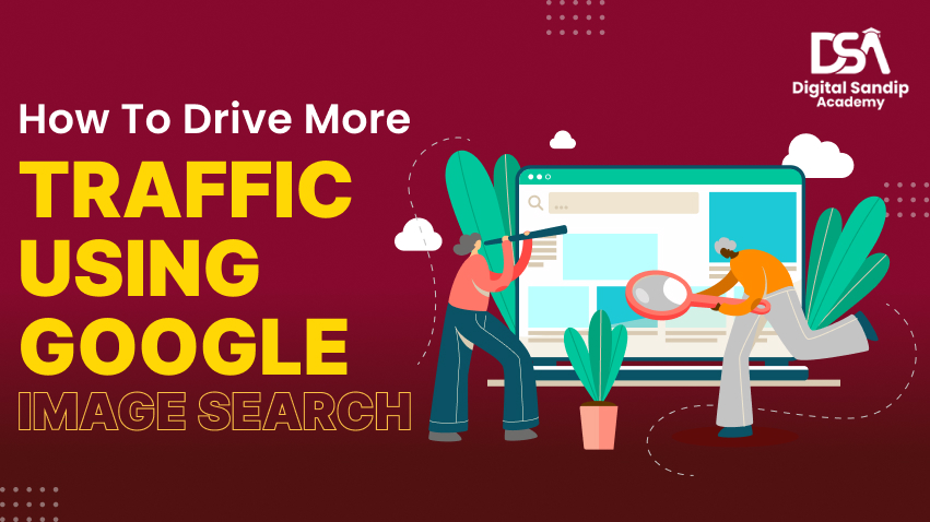 HOW TO DRIVE MORE TRFFIC USING GOOGLE IMAGE SERCH