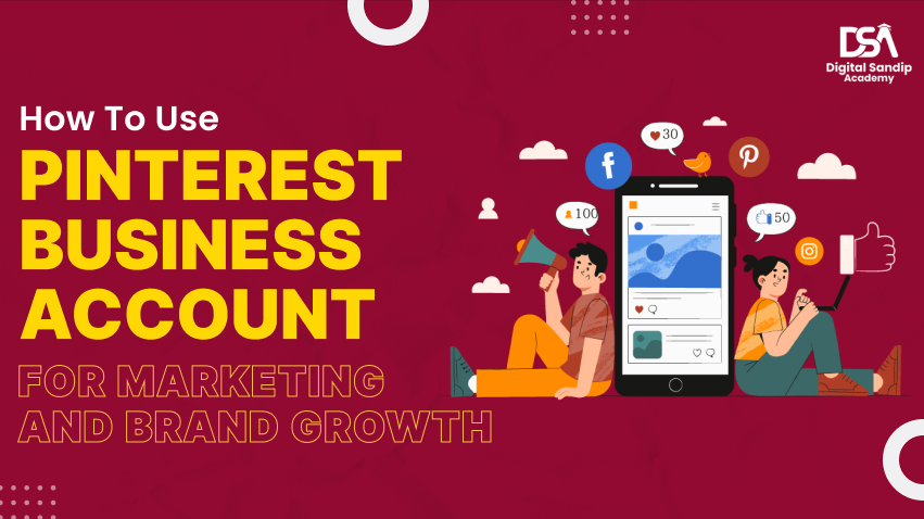 HOW TO USE PINTEREST BUSINESS FOR MARKETING AND BRAND GROWTH