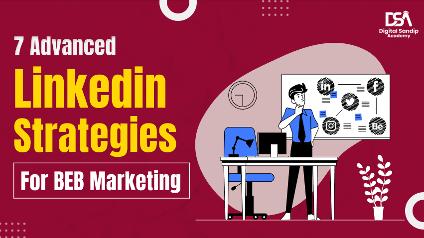 7 ADVANCED LINKDIN STRATERGIES for BEB Marketing (1)
